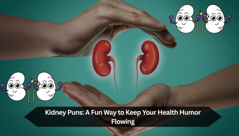 Kidney Puns: A Fun Way to Keep Your Health Humor Flowing